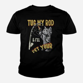 Tug My Rod And I'll Pet Your Cat Funny Fishing Cat Lovers Youth T-shirt | Crazezy