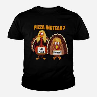 Turkey Lets Have Pizza Instead Thanksgiving Day Youth T-shirt - Monsterry AU