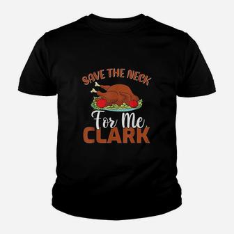 Turkey Lover Save The Neck For Me Clark Thanksgiving Youth T-shirt | Crazezy