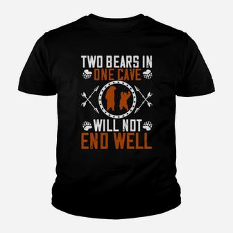 Two Bears In One Cave Will Not End Well Youth T-shirt - Monsterry