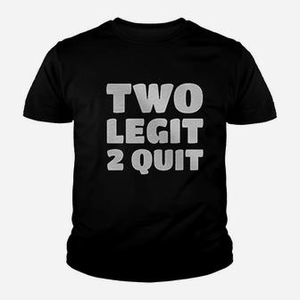 Two Legit 2 Quit Youth T-shirt | Crazezy