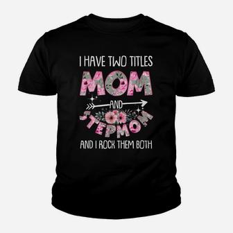 Two Titles Mom & Stepmom I Rock Them Both Mother's Day Youth T-shirt | Crazezy