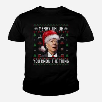 Ugly Christmas Shirt Biden Merry Uh Uh You Know The Thing Youth T-shirt | Crazezy CA