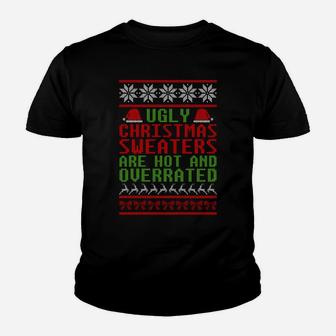 Ugly Christmas Sweaters Are Hot And Overrated Funny X-Mas Youth T-shirt | Crazezy