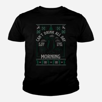 Ugly Xmas Can't Drink All Day Don't Start In The Morning Sweatshirt Youth T-shirt | Crazezy