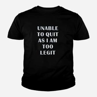 Unable To Quit Funny Saying Fitness Gym Youth T-shirt | Crazezy DE