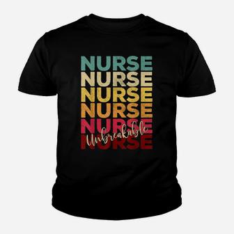 Unbreakable Nurse Tshirt Nursing Appreciation Gift Rn Funny Youth T-shirt | Crazezy