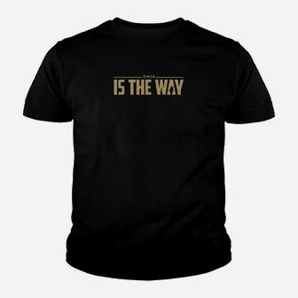 Utopia Sport This Is The Way Youth T-shirt | Crazezy AU
