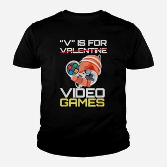 V Is For Video Games Valentine Video Game Youth T-shirt - Monsterry AU