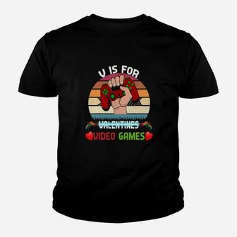 V Is For Video Games Valentines Day Gamer Youth T-shirt - Monsterry AU
