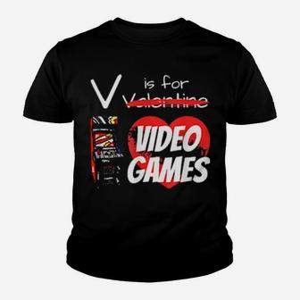V Is For Video Games Valentines Day Gamer Youth T-shirt - Monsterry AU