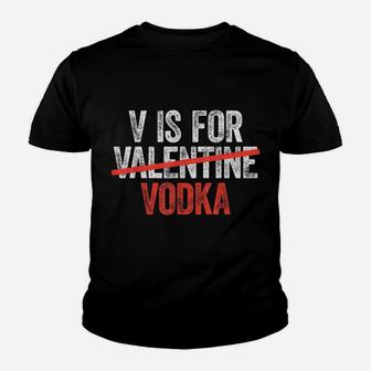 V Is For Vodka Valentine's Day Drinking Gift Youth T-shirt | Crazezy