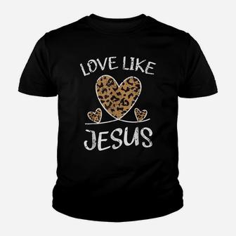 Valentine Day Christian Gift Cheetah Leopard Love Like Jesus Youth T-shirt | Crazezy DE