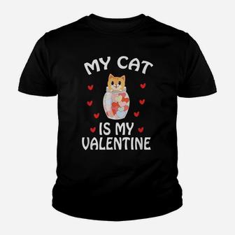 Valentine’S Day Gift For Cats Lovers- My Cat Is My Valentine Youth T-shirt | Crazezy AU