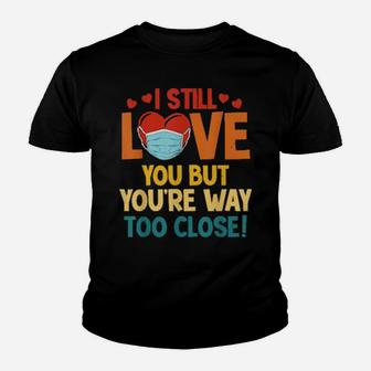 Valentine's Day Social Distance Too Close Youth T-shirt - Monsterry AU