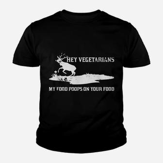 Vegan Hunters Hey Vegetarians My Food Poops On Your Food Youth T-shirt | Crazezy