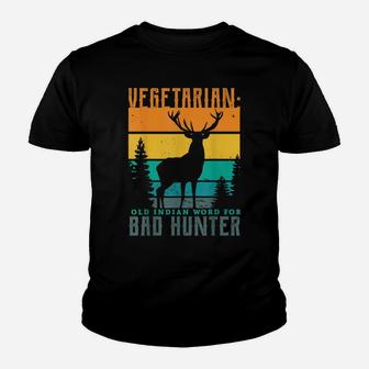 Vegetarian Old Indian Word For Bad Hunter Hunting Gifts Youth T-shirt | Crazezy UK