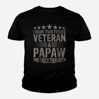 Veteran Shirt Two Titles Papaw Tees Men Dad Grandpa Soldiers Youth T-shirt | Crazezy