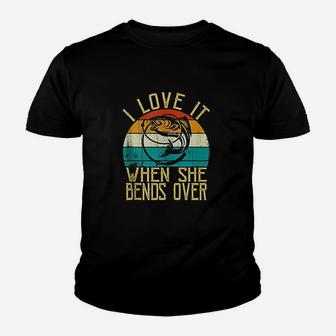 Vintage Funny Fishing Lover I Love It When She Bends Over Youth T-shirt | Crazezy UK