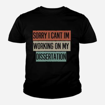 Vintage Funny Sorry I Can't I'm Working On My Dissertation Sweatshirt Youth T-shirt | Crazezy UK