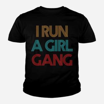 Vintage Retro I Run A Girl Gang Mom Of Girls Dad Mother's Youth T-shirt | Crazezy CA