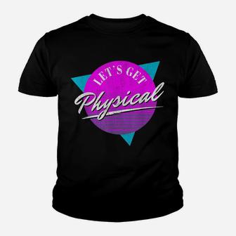 Vintage Retro Lets Get Physical Workout Gym Totally Rad 80'S Youth T-shirt | Crazezy CA
