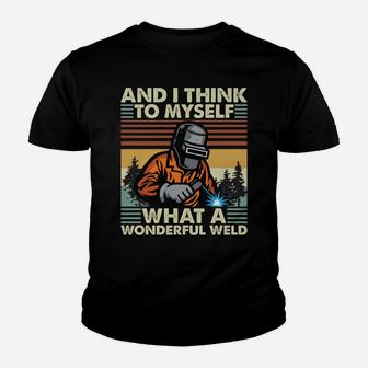 Vintage What A Wonderful Weld Retro Welding Man Youth T-shirt | Crazezy