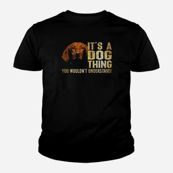 Vizsla Lover Its A Dog Thing You Wouldnt Understand Youth T-shirt - Monsterry UK