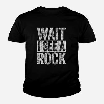 Wait I See A Rock Youth T-shirt | Crazezy CA