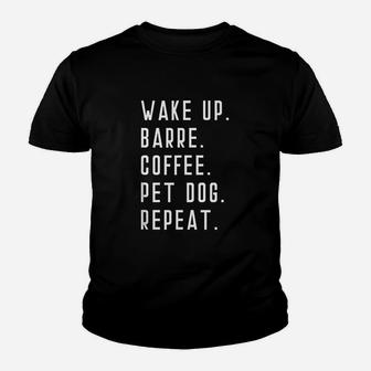 Wake Up Barre Coffee Pet Dog Repeat Youth T-shirt | Crazezy