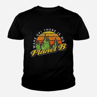 Wake Up There Is No Planet B Youth T-shirt | Crazezy