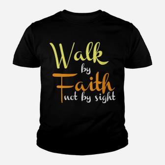 Walk By Faith Not By Sight Christian Religious Youth T-shirt - Monsterry CA