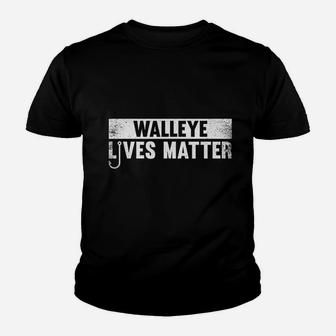 Walleye Lives Matter Funny Fishing Walleye Quote Gift Youth T-shirt | Crazezy CA
