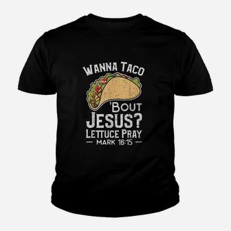Wanna Taco Bout Jesus Lettuce Youth T-shirt | Crazezy