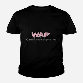 Wap Make That Pull Out Game Youth T-shirt | Crazezy CA