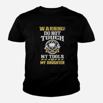 Warning Do Not Touch My Tools Or My Daughter Father Funny Youth T-shirt | Crazezy UK