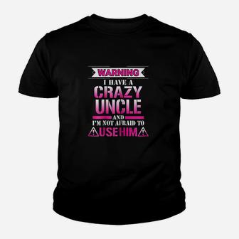 Warning I Have A Crazy Uncle Youth T-shirt | Crazezy CA