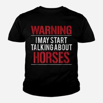 Warning I May Start Talking About Horses Youth T-shirt | Crazezy UK