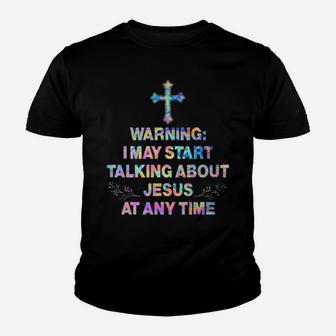 Warning I May Start Talking About Jesus At Any Time Hippie Youth T-shirt - Monsterry