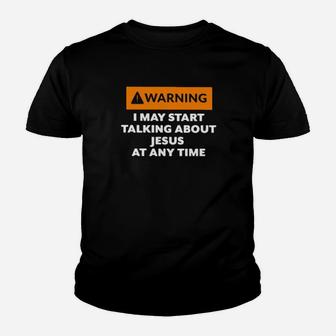 Warning I May Talking About Jesus At Any Time Youth T-shirt - Monsterry AU