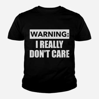 Warning I Really Dont Care Youth T-shirt - Monsterry CA