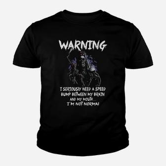 Warning Skull I Seriously Need A Speed Bump Between My Brain And My Mouth Youth T-shirt - Monsterry DE