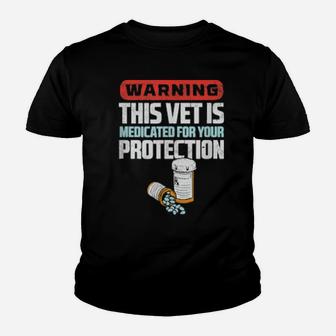 Warning This Vet Is Medicated For Your Protection Youth T-shirt - Monsterry UK