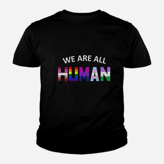 We Are All Human Youth T-shirt | Crazezy AU
