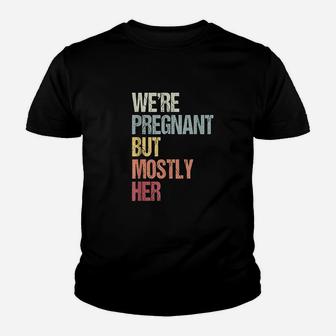 We Are But Mostly Her For An Expectant Youth T-shirt | Crazezy