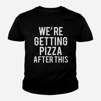We Are Getting Pizza After This Youth T-shirt | Crazezy DE