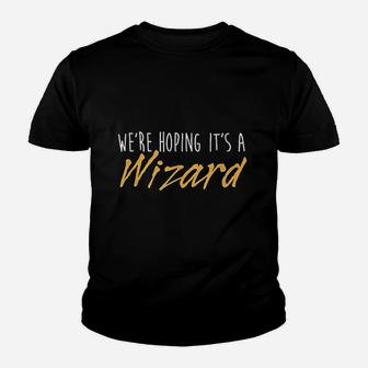 We Are Hoping It Is A Wizard Youth T-shirt | Crazezy UK