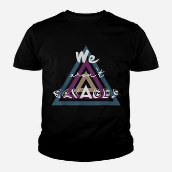 We Are Not Savages Youth T-shirt - Monsterry CA