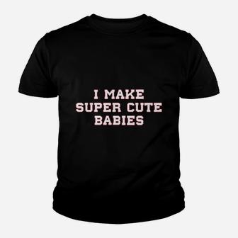 We Match I Make Super Cute Babies Youth T-shirt | Crazezy DE