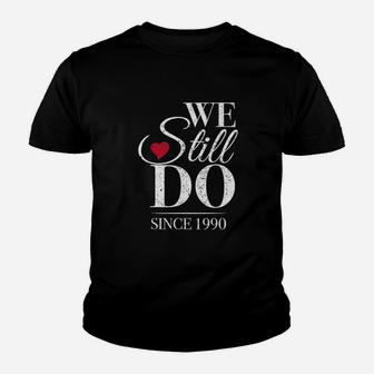 We Still Do Since 1990 Youth T-shirt | Crazezy CA